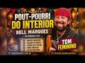 POUT POURRI DO INTERIOR Bell Marques TOM FEMININO Playback E VS DANILO SAMPLE