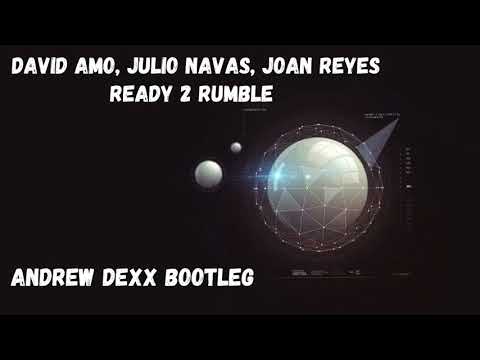 David Amo, Julio Navas, Joan Reyes - Ready 2 Rumble (AnDrew DeXx Bootleg)