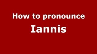 How to pronounce Iannis