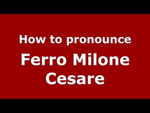How to pronounce Ferro Milone Cesare (Italian/Italy) - PronounceNames.com