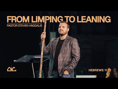 From Limping To Leaning | Steven Vaggalis | Destiny Worship Center