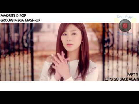 K-POP MEGA MASHUP - MY FAVORITE GROUPS PART 1: LET'S GO BACK AGAIN