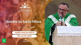 Homilia da Santa Missa - Padre Marlon Múcio (16/01/2025)