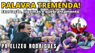 A mensagem que fez toda Igreja chorar! - Elizeu Rodrigues na Unadolê 2023 - MUITO FORTE!