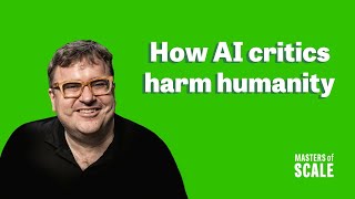 Reid Hoffman confronts the AI critics | Masters of Scale