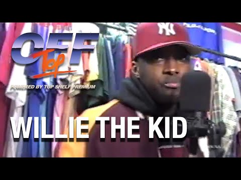Willie The Kid - “Off Top” Freestyle (Top Shelf Premium)