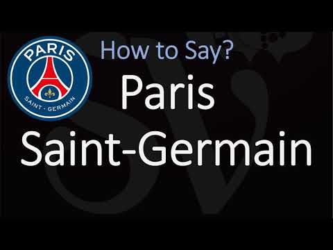 How to Pronounce Paris Saint-Germain? | France Football Club