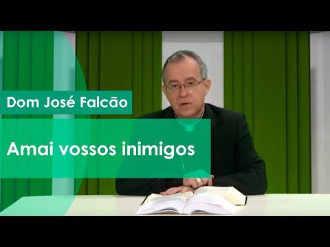 Amai vossos inimigos - Igreja Militante - 05/10/2019