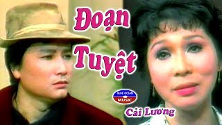 Đoạn Tuyệt - Cải Lương Tuồng Cổ Hồ Quảng - Minh Vương, Bạch Tuyết