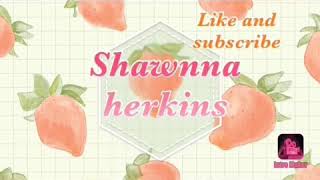 My new intro (Shawnna herkins)