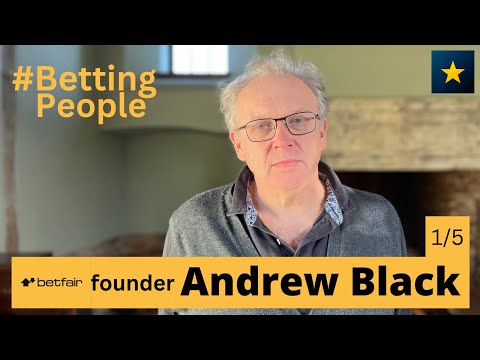 #BettingPeople Interview ANDREW BLACK Betfair Founder Part 1/5