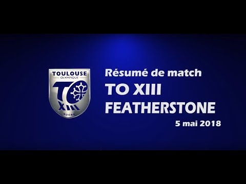 Résumé TO XIII v Featherstone - Round 13 Championship - 05.05.2018