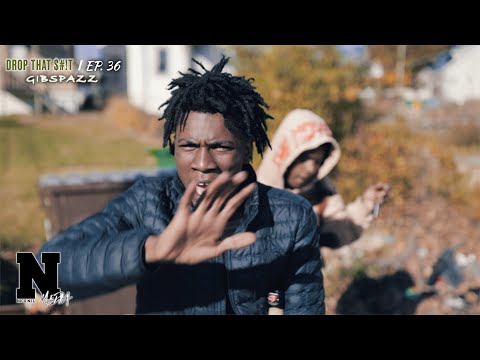 GibSpazz - DROP THAT $#!T: Ep.36