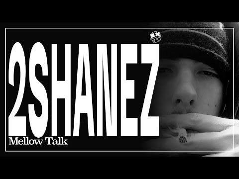 Mellow Talk with 2Shanez