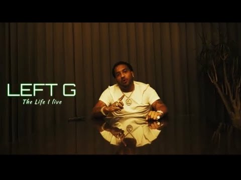 Left G - The Life I Live (Music Video)
