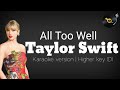 Taylor Swift - All Too Well | karaoke version | Higher key (D)