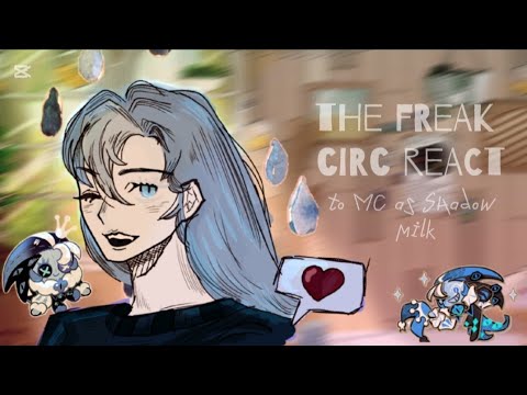 No(2x) •|| THE FREAK CIRCUS REACT TO MC AS SHADOW MILK ||• (⁠≧⁠▽⁠≦⁠) part 1/??