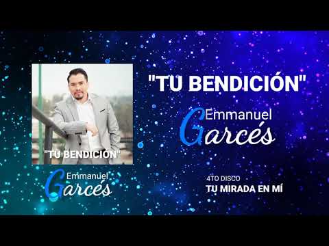 Emmanuel Gárces  - "Tú Bendición"