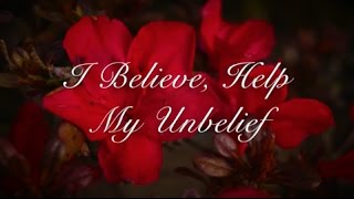 I Believe, Help My Unbelief (New Gospel Song)