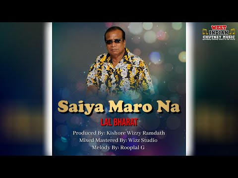 Lal Bharat - Saiya Maro Na (2023 Chutney Soca)