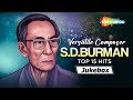 Versatile Composer S.D.BURMAN | सुपरहिट १५ गाने | Golden Songs Collection | One Stop Jukebox
