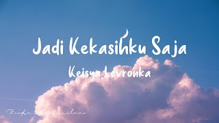 Download lagu Keisya Levronka - Jadi Kekasihku Saja (Lyrics) mp3 Download lagu Keisya Levronka - Jadi Kekasihku Saja (Lyrics) mp3