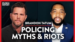 Ex-Police Officer: Policing Myths, George Floyd & Riots | Brandon Tatum | POLITICS | Rubin Report