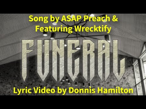 "Funeral" Lyric Video - Song by ASAP Preach & Featuring Wrecktify / Video by Donnis Hamilton