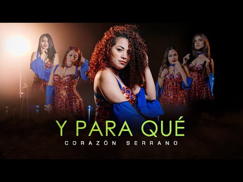 Y Para Que - Corazon Serrano