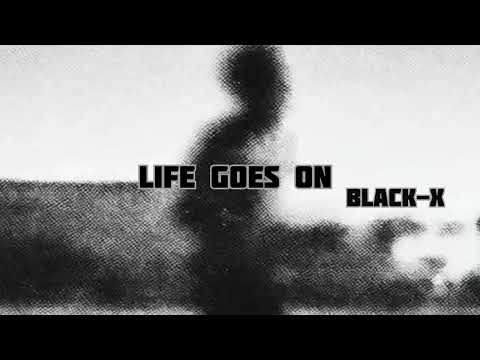 BLACK-X - Life Goes On 