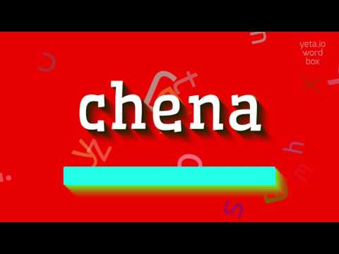 CHENA - HOW TO PRONOUNCE IT?