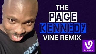 Page Kennedy Vine Remix