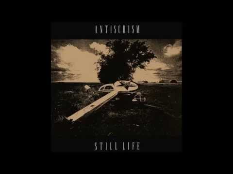 Antischism | Still Life LP [full]