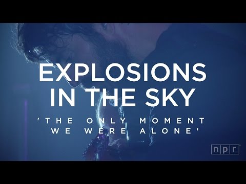 Explosions In The Sky: The Only Moment We Were Alone | NPR Music Front Row