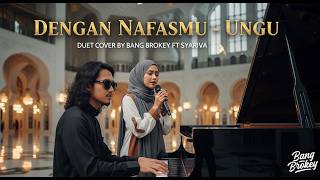 Download lagu DUET MENYAMBUT RAMADHAN | DENGAN NAFASMU - UNGU | Syariva ft. Bang Brokey (Piano Version) mp3