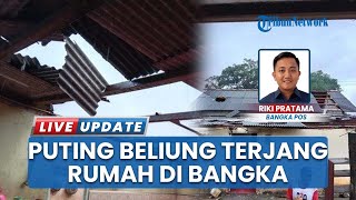 11 Rumah Warga di Kapit Bangka Barat Rusak Berat seusai Diterjang Puting Beliung, Atap sampai Jebol!