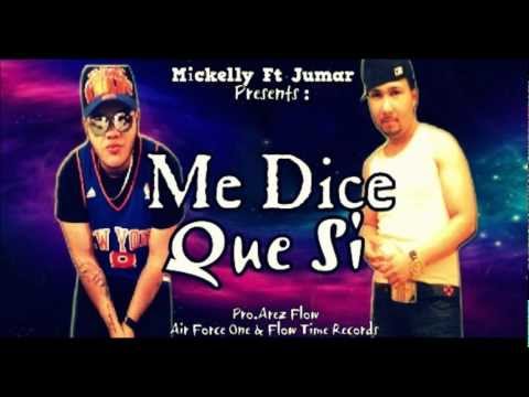 Mickelly Ft Jumar- Me Dice Que Si (AirForceOne)