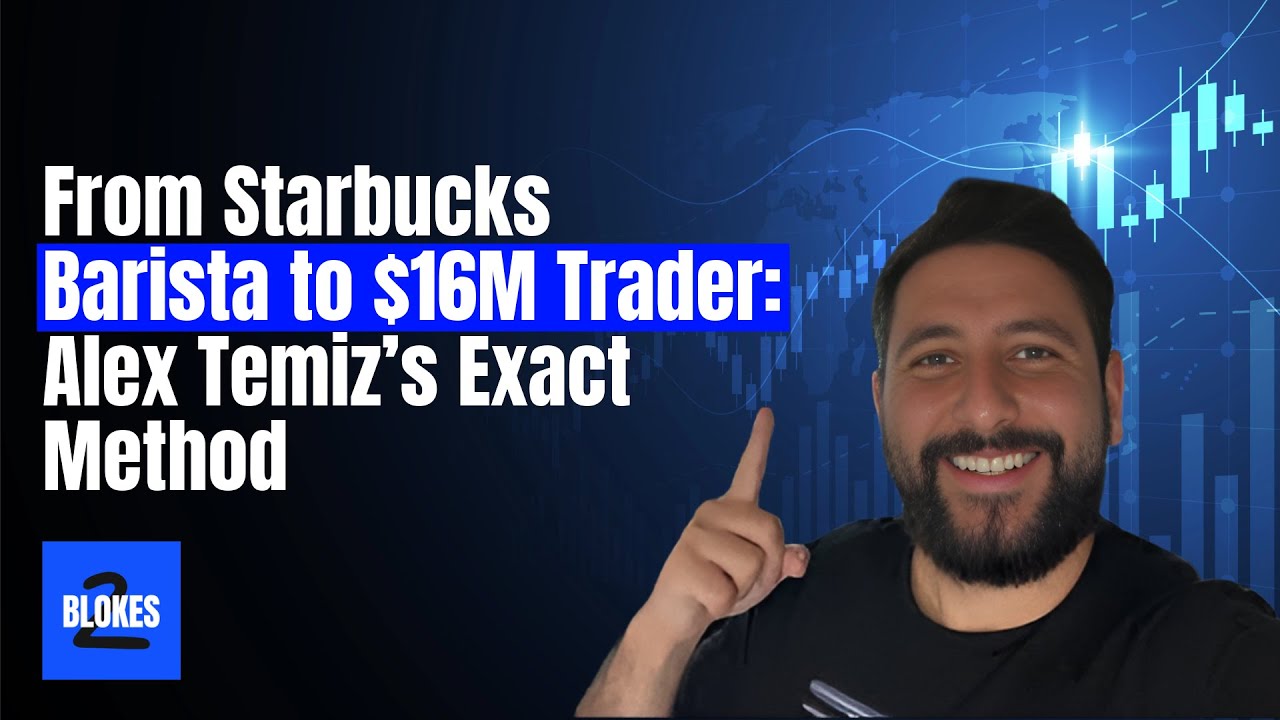 From Starbucks Barista To 16 Million Dollar Trader: Alex Temiz’s Exact Method