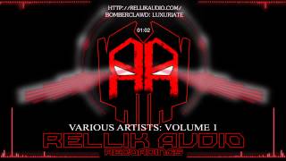 Various Artists: Vol 1 - Bomberclawd: Luxuriate Sampler  [Rellik Audio Recordings]