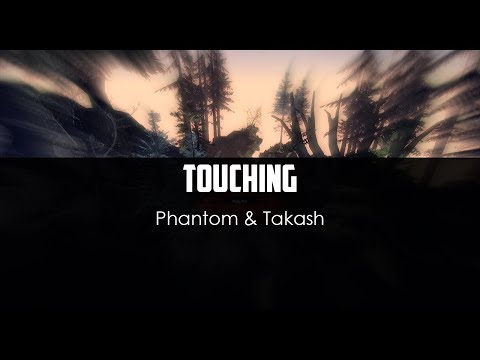 Phantom ft. Takash - Touching