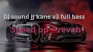 Download lagu DJ sound JJ kane v3  full bass (speed up x reveb)🎵🎵💤 mp3