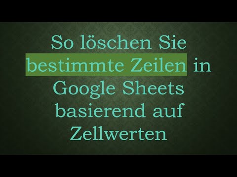 So löschen Sie bestimmte Zeilen in Google Sheets basierend auf Zellwerten