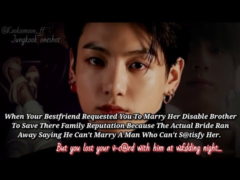 Jungkook ff | When You Married To Your Bestfriend's Dis@ble Mafia Brother Just To Save There Family-