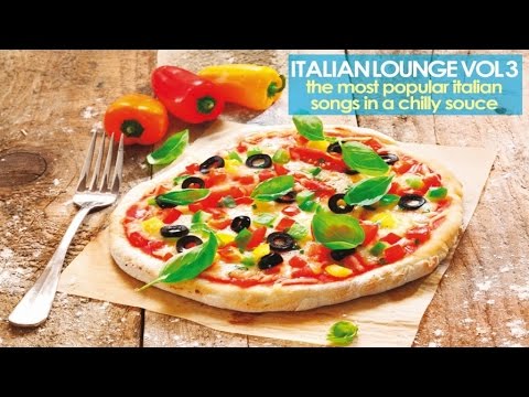 Top Italian Lounge and Chillout Music Collection Vol. 3 ( The Most Popular Songs in a Chilly Sauce )