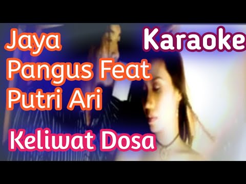 Jaya Pangus Feat Putri Ari - Keliwat Dosa Karaoke