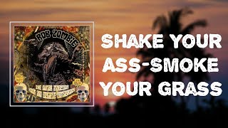 Rob Zombie - &quot;Shake Your Ass-Smoke Your Grass&quot; (Lyrics)