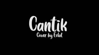 Download lagu Lirik Lagu Cantik Cover Eclat mp3