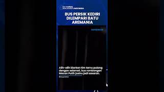 Detik-detik Bus Persik Kediri Dilempari Batu Aremania di Kanjuruhan: Kaca Depan Bolong Besar!