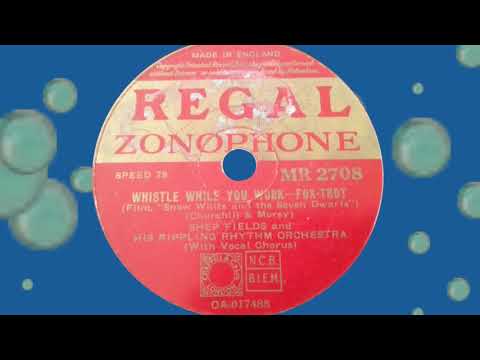 Shep Fields Rippling Rhythm - WHISTLE WHILE YOU WORK