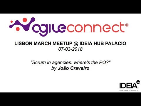 Scrum in agencies: where is the Product Owner?, Agile Connect meetup, Lisbon, Portugal, March 2018